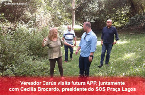 Vereador Carús visita futura APP, juntamente com Cecília Brocardo, presidente do SOS Praça Lagos - Foto Gustavo Cruz-O Jornalecão